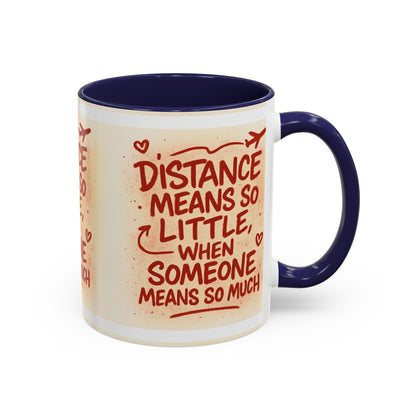 Meaningful Distance Coffee Mug - Perfect Gift for Loved Ones, Coffee Lovers, Long-Distance Relationships, Valentine’s Day, Anniversary