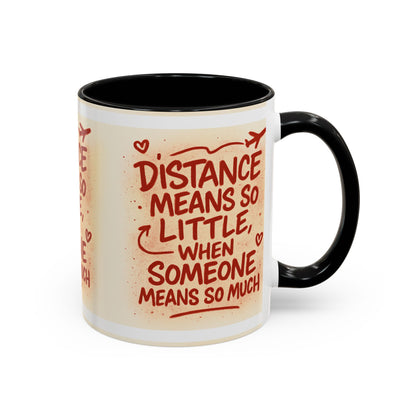 Meaningful Distance Coffee Mug - Perfect Gift for Loved Ones, Coffee Lovers, Long-Distance Relationships, Valentine’s Day, Anniversary