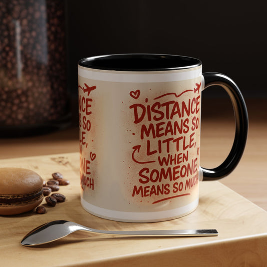 Meaningful Distance Coffee Mug - Perfect Gift for Loved Ones, Coffee Lovers, Long-Distance Relationships, Valentine’s Day, Anniversary